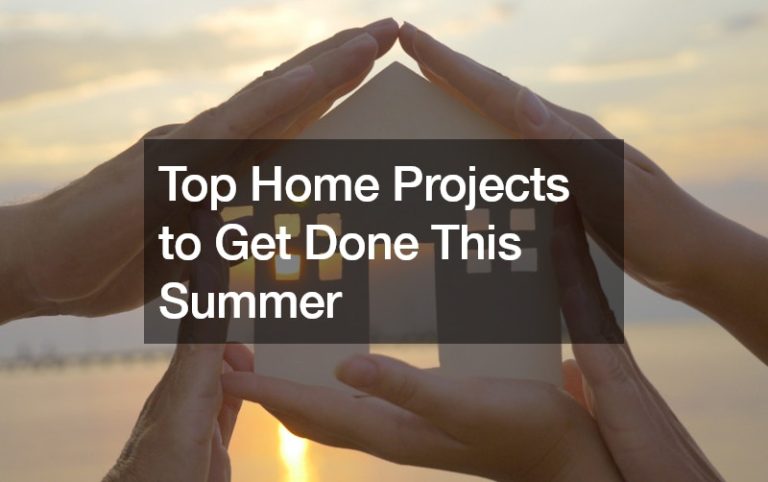 Top Home Projects to Get Done This Summer